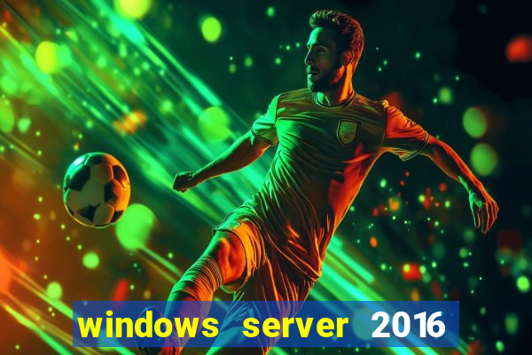 windows server 2016 download iso